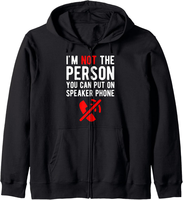 I am not the person you can put on speaker phone Kapuzenjacke