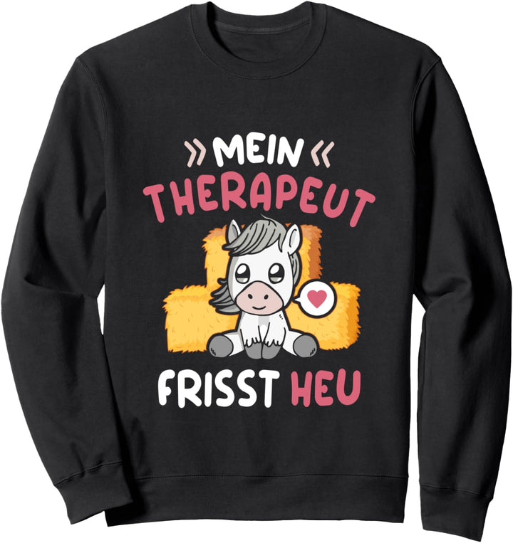 Mein Therapeut Frisst Heu Pferd Reiterin Reiten Pferde Sweatshirt
