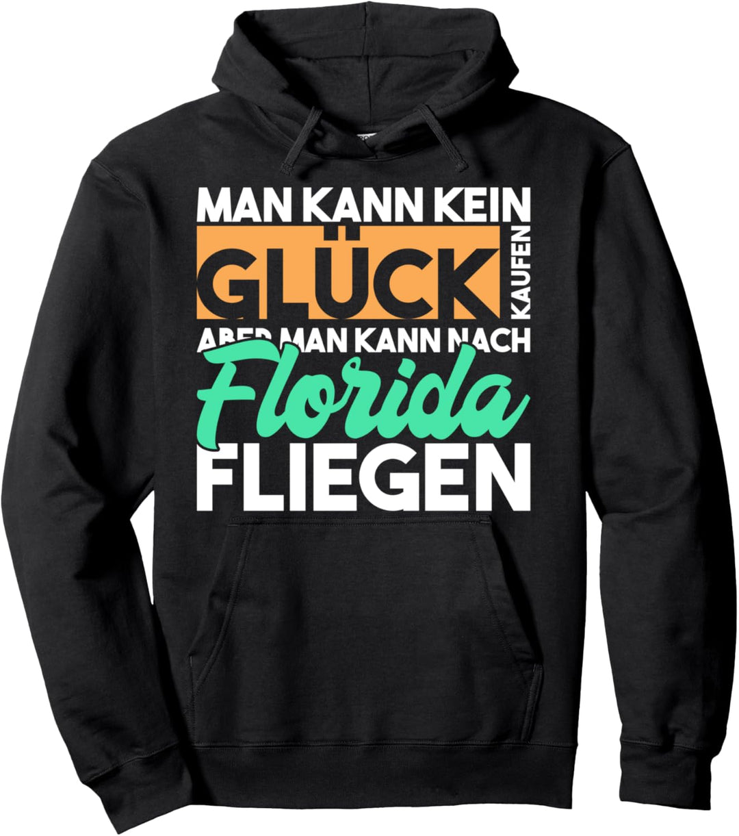 Man kann kein Glück kaufen USA Florida Pullover Hoodie