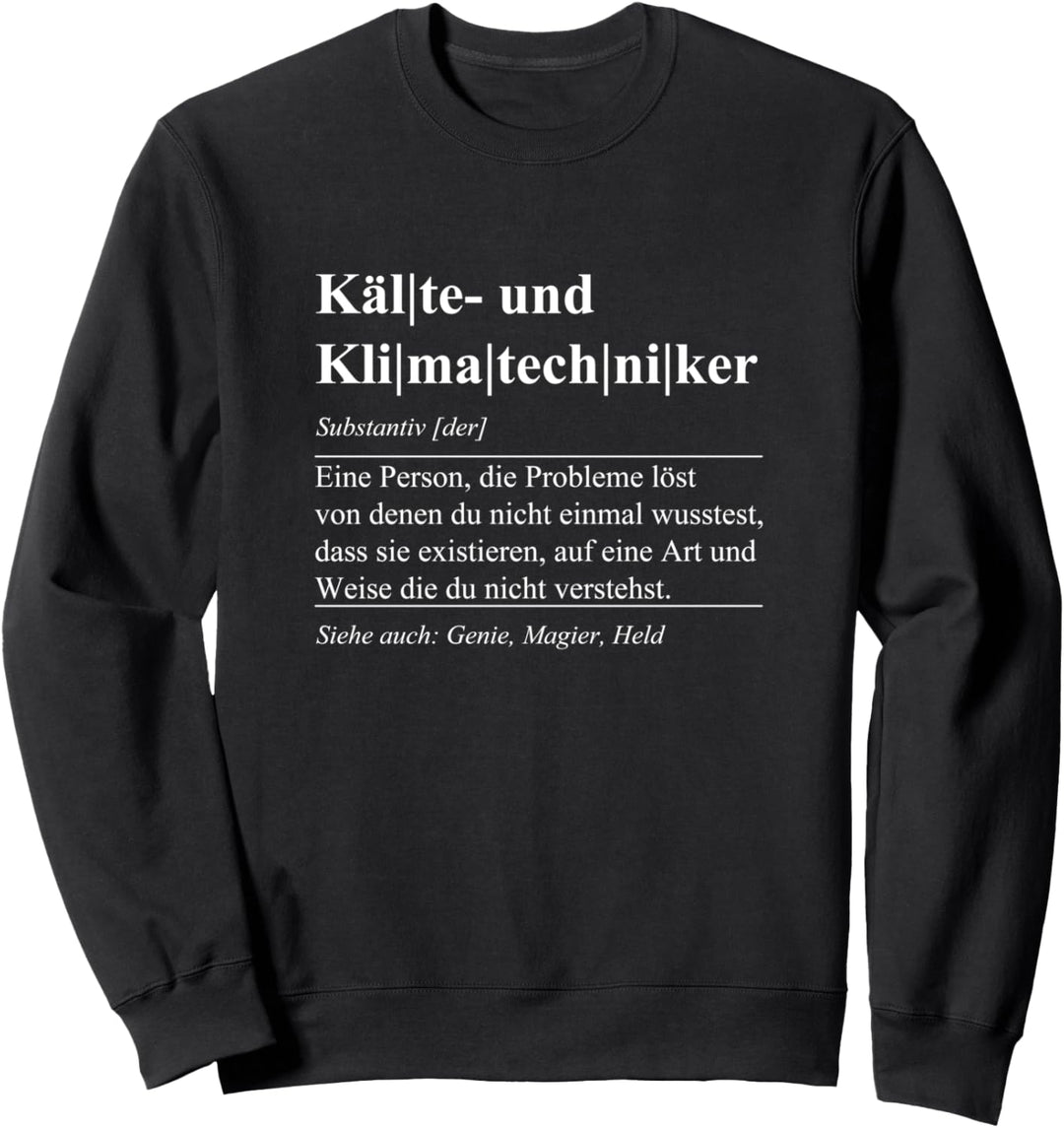 Kälte- und Klimatechniker Definition lustiger Spruch Sweatshirt