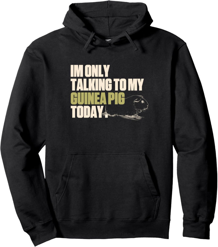Ich rede heute nur mit meinem Meerschweinchen Pullover Hoodie