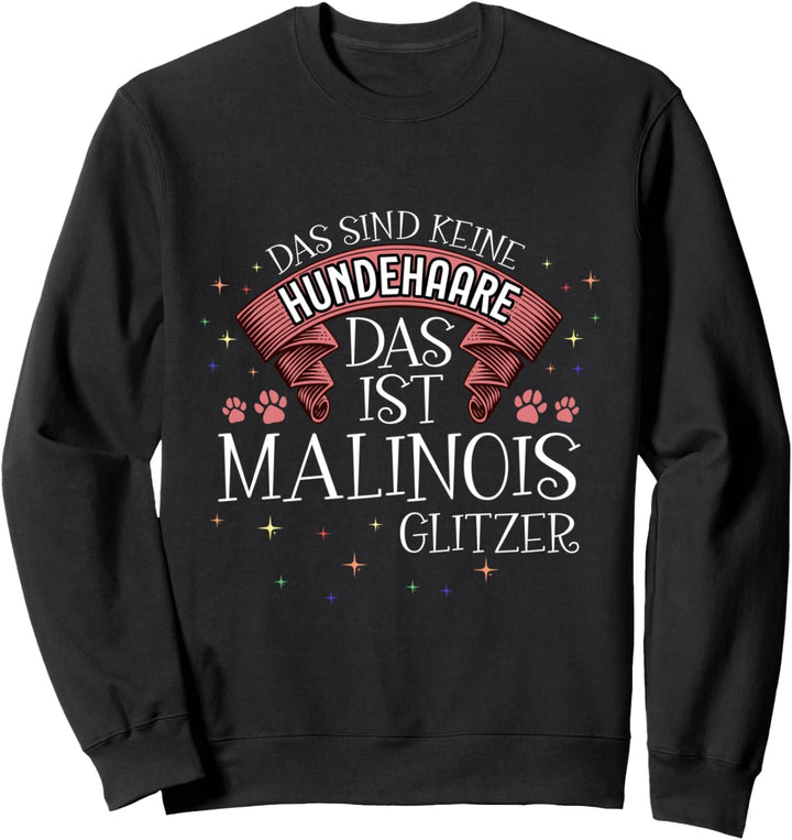 Das ist Malinois Glitzer Hund Hunde Hundemama Pfoten Sweatshirt