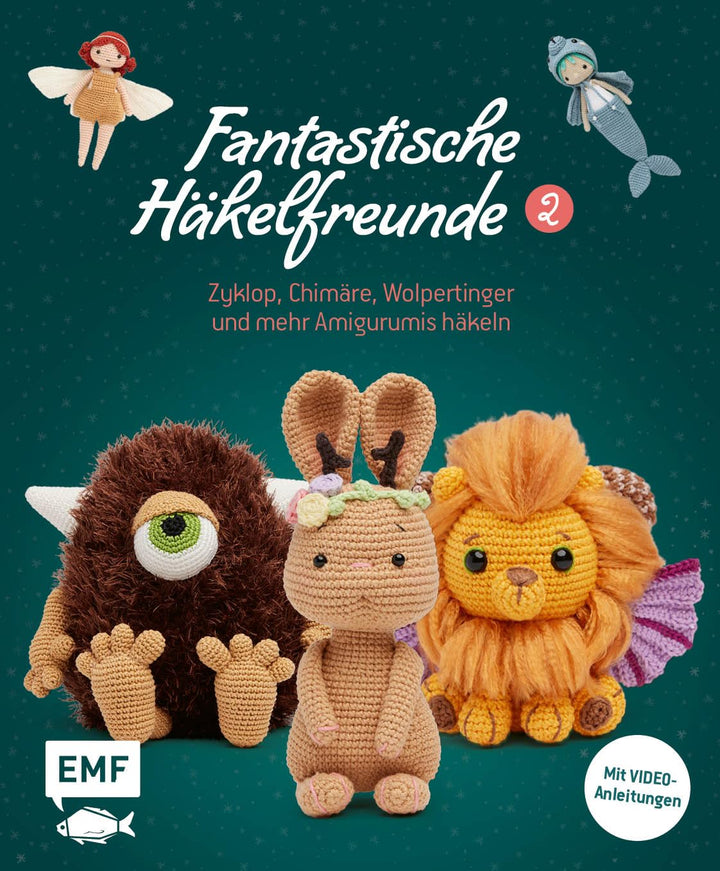 Fantastische Häkelfreunde 2: Zyklop, Chimäre, Wolpertinger und mehr Amigurumis häkeln, Taschenbuch