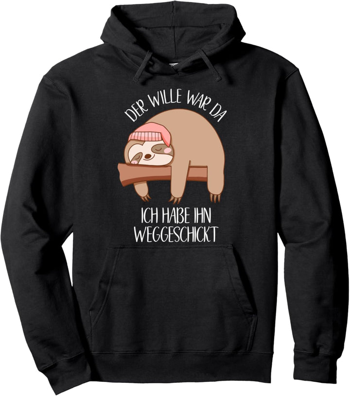 Der Wille War Da Habe Ihn Weggeschickt Schlafendes Faultier Pullover Hoodie