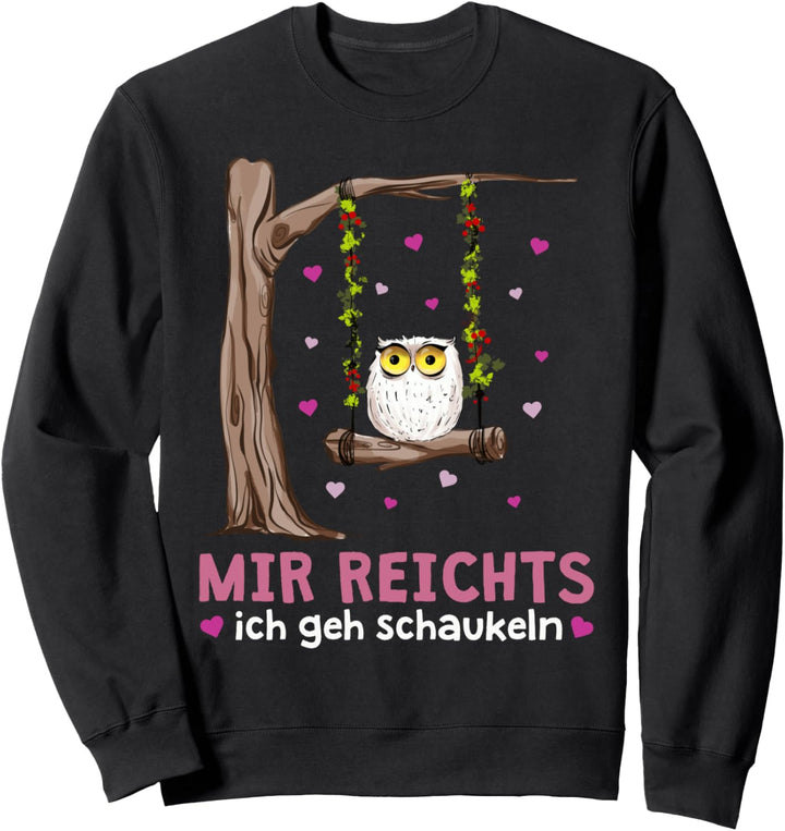 Mir Reichts Ich Geh Schaukeln Lustiger Uhu Schaukel Eulen Sweatshirt
