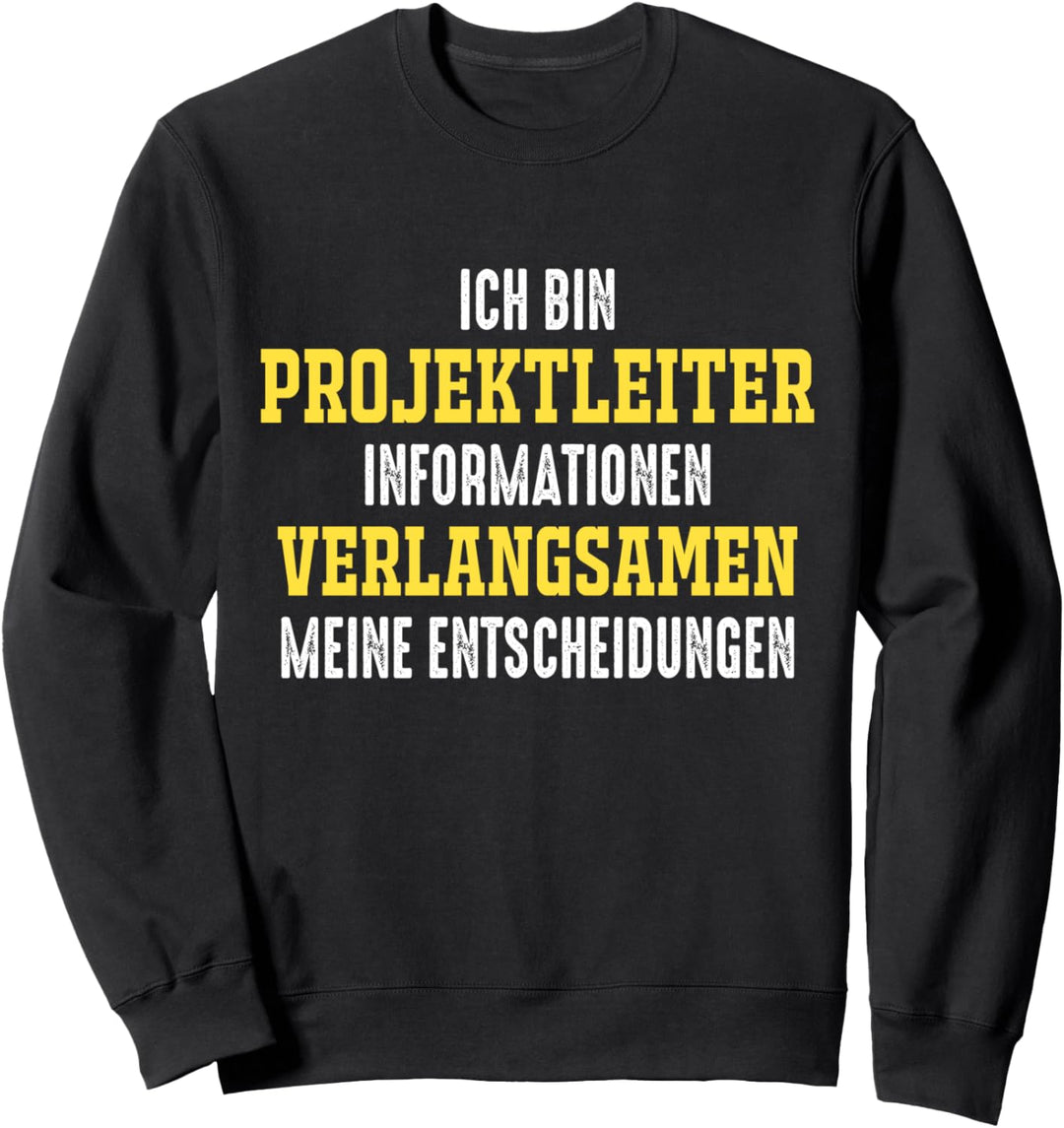 Ich Bin Projektleiter Informationen Verlangsamen Beruf Sweatshirt