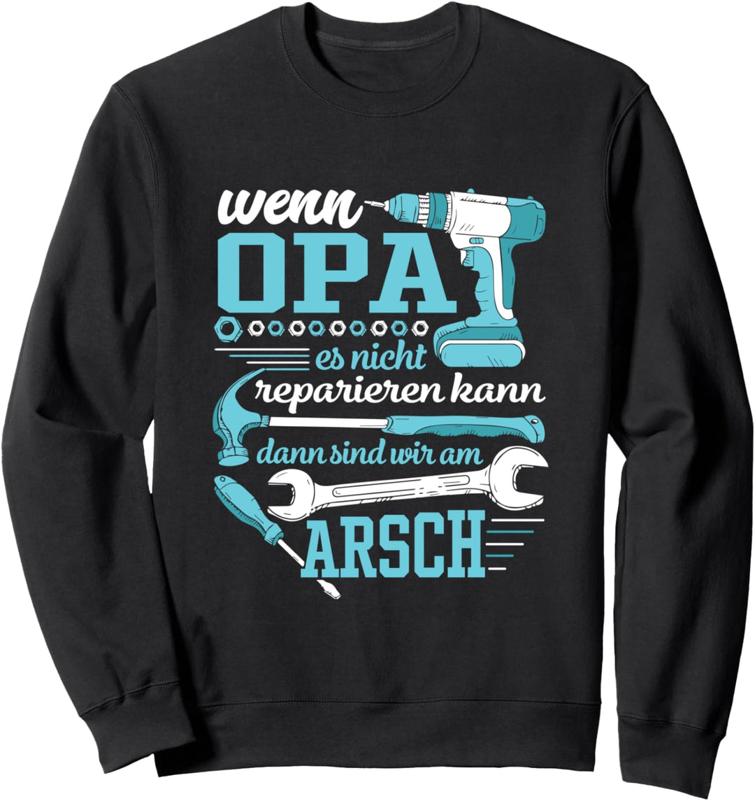 Wenn Opa es nicht reparieren kann Sweatshirt