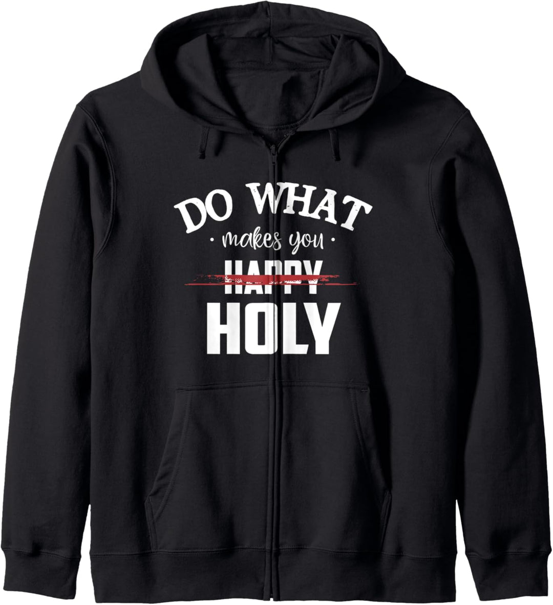 Do What Makes You Happy Holy Humor Saying Kapuzenjacke