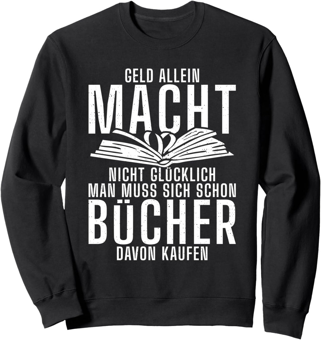 Geld macht nicht glücklich man muss sich schon Bücher kaufen Sweatshirt