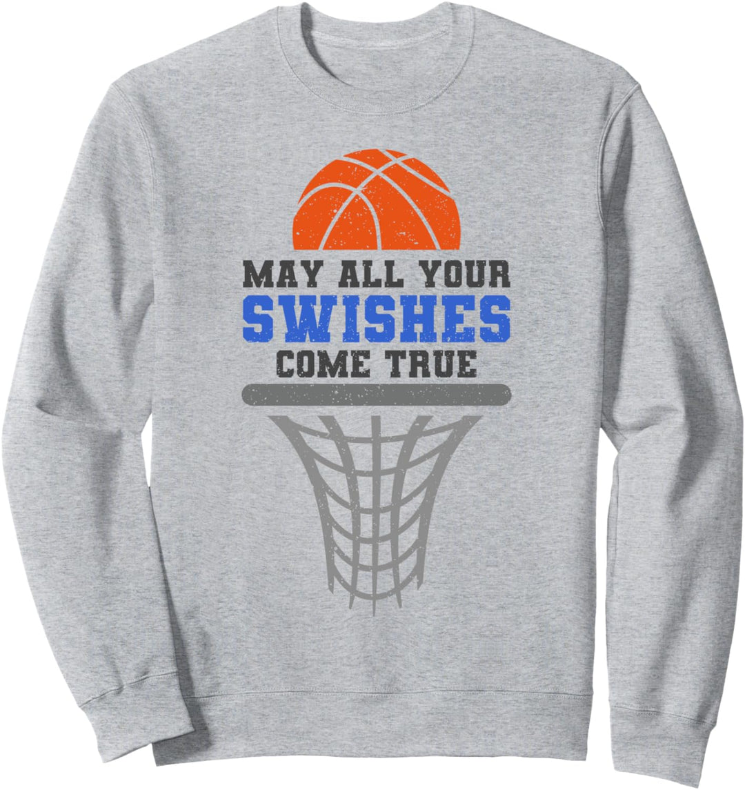 Basketball May All Your Swishes Come True für Basketballer Sweatshirt