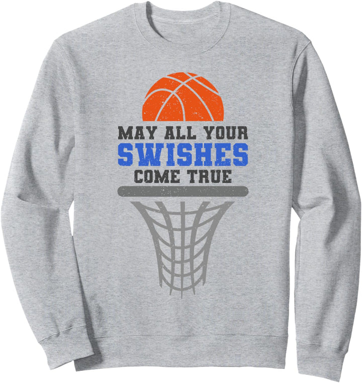 Basketball May All Your Swishes Come True für Basketballer Sweatshirt