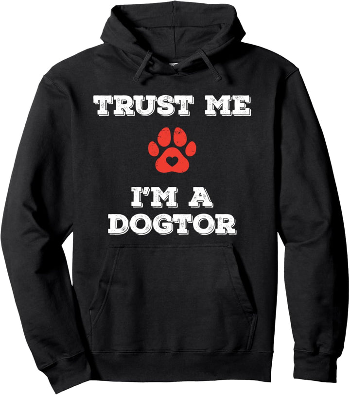 Funny Puppy Dog Lover Veterinarian Vet Trust Me I'm a Dogtor Pullover Hoodie