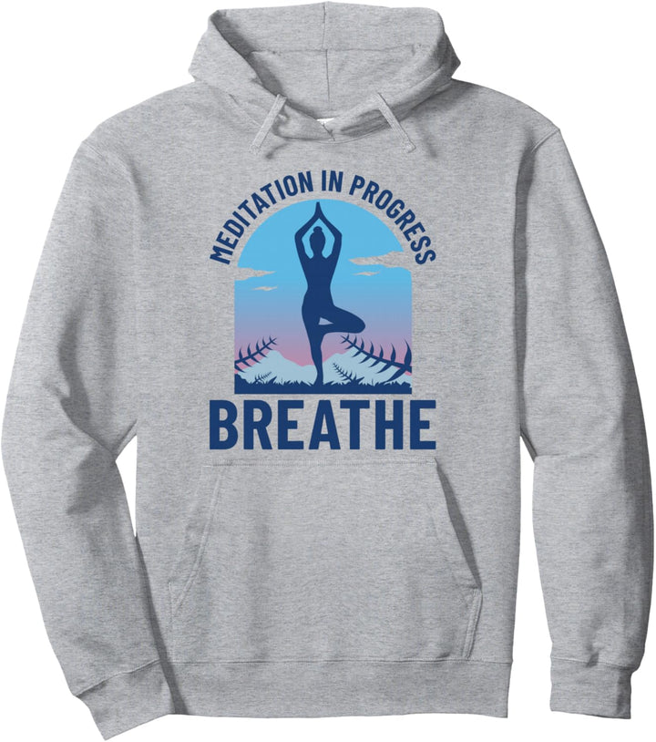 Meditation In Progress Breathe Meditation Meditation Relax Pullover Hoodie