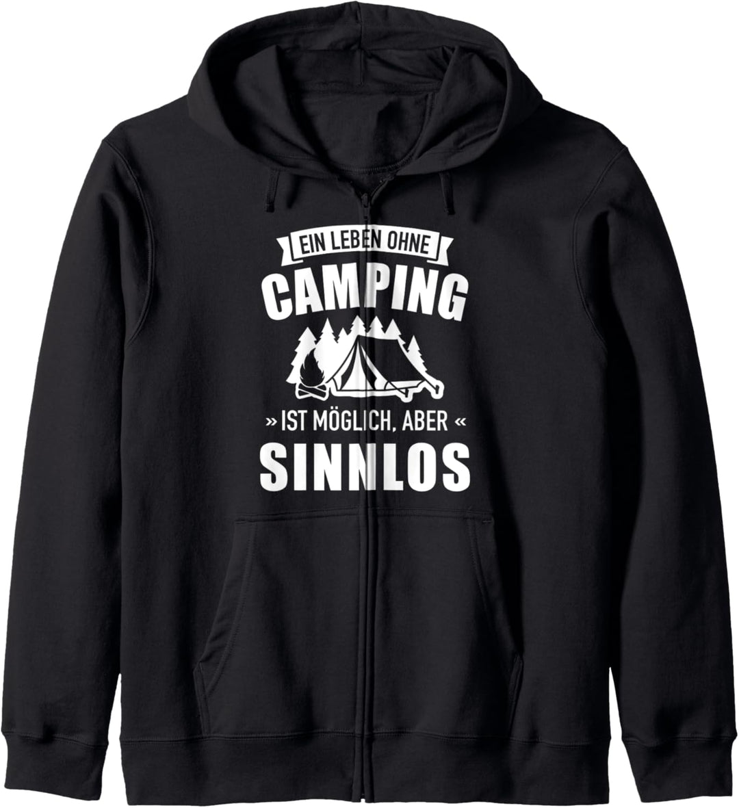 Ein Leben ohne Camping ist möglich aber sinnlos Kapuzenjacke