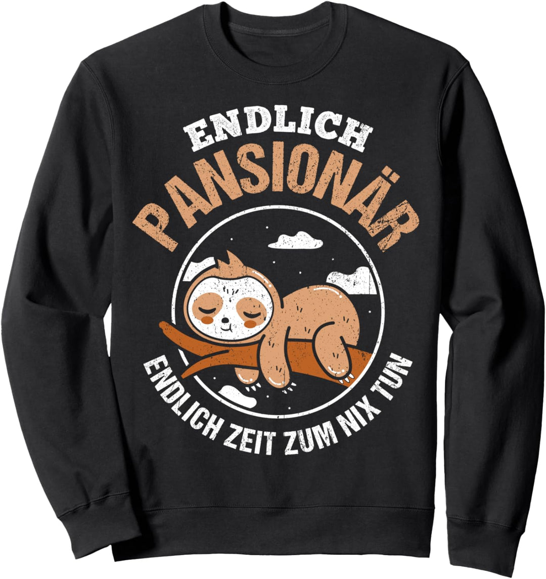 Endlich Pensionär, endlich nix tun Rentner Sweatshirt