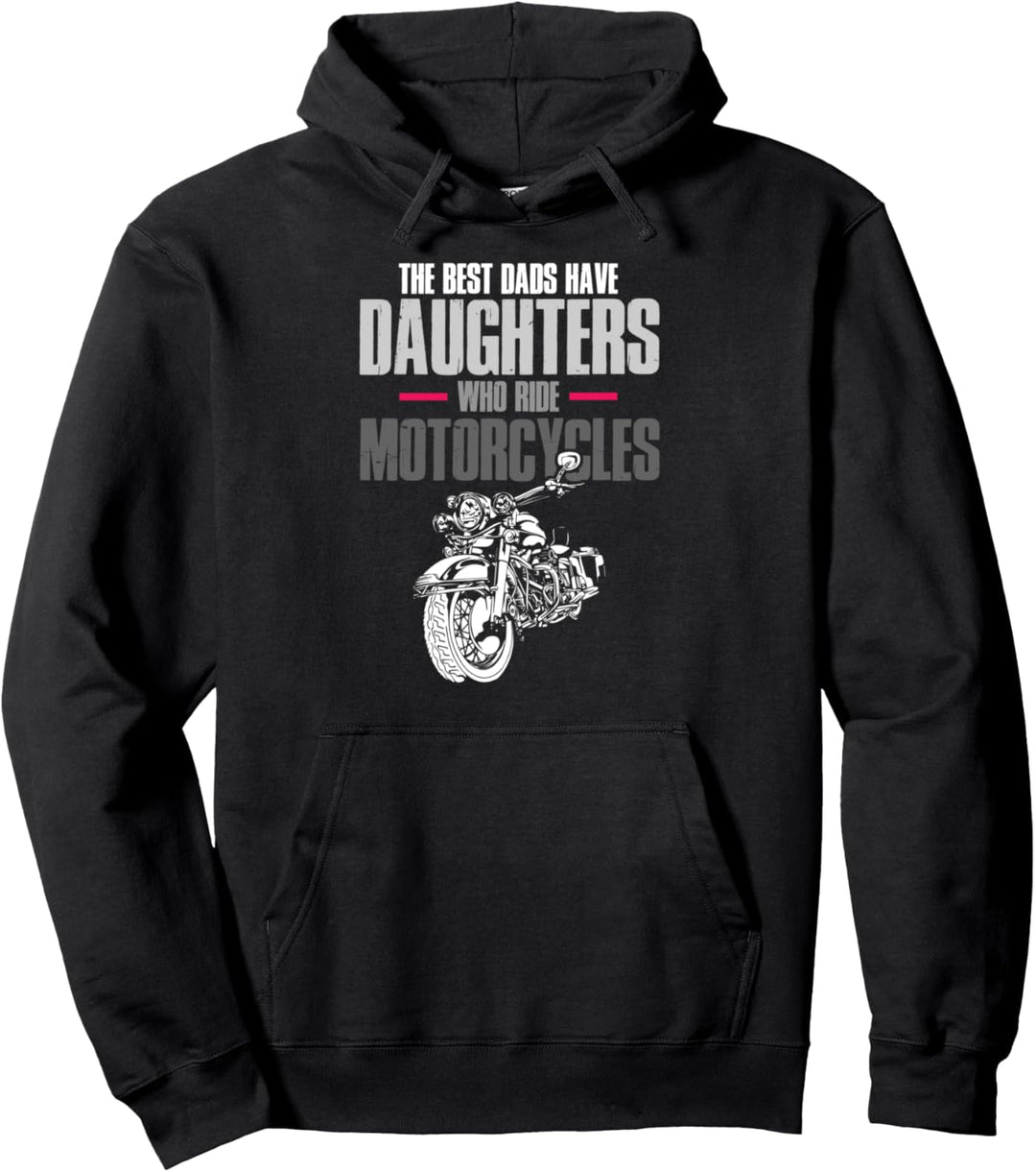 The Best Dads Have Daughters Who Ride Motorcycles Cool Pullover Hoodie