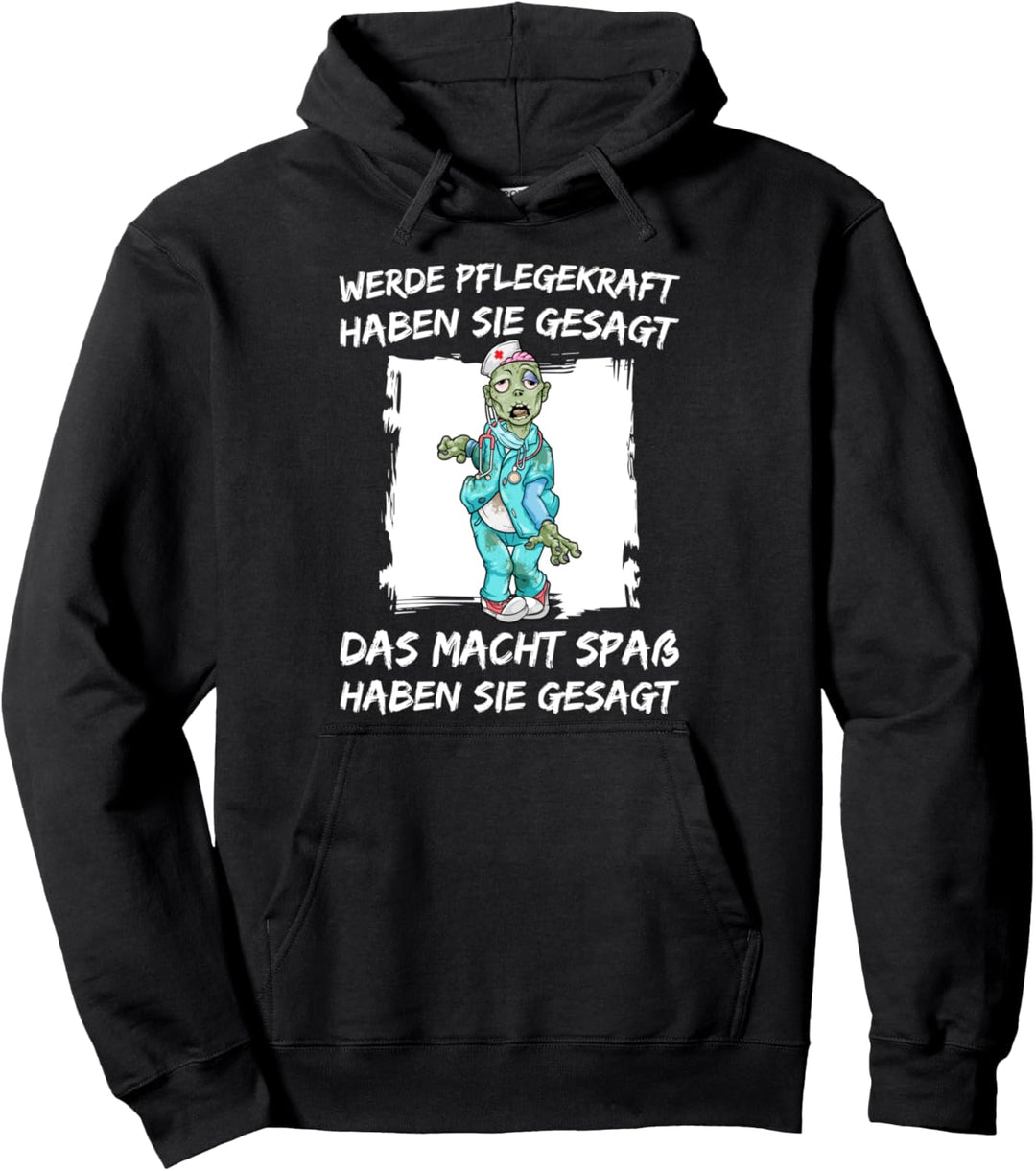 Werde Pflegekraft Haben Sie Gesagt Das Macht Spass Pullover Hoodie