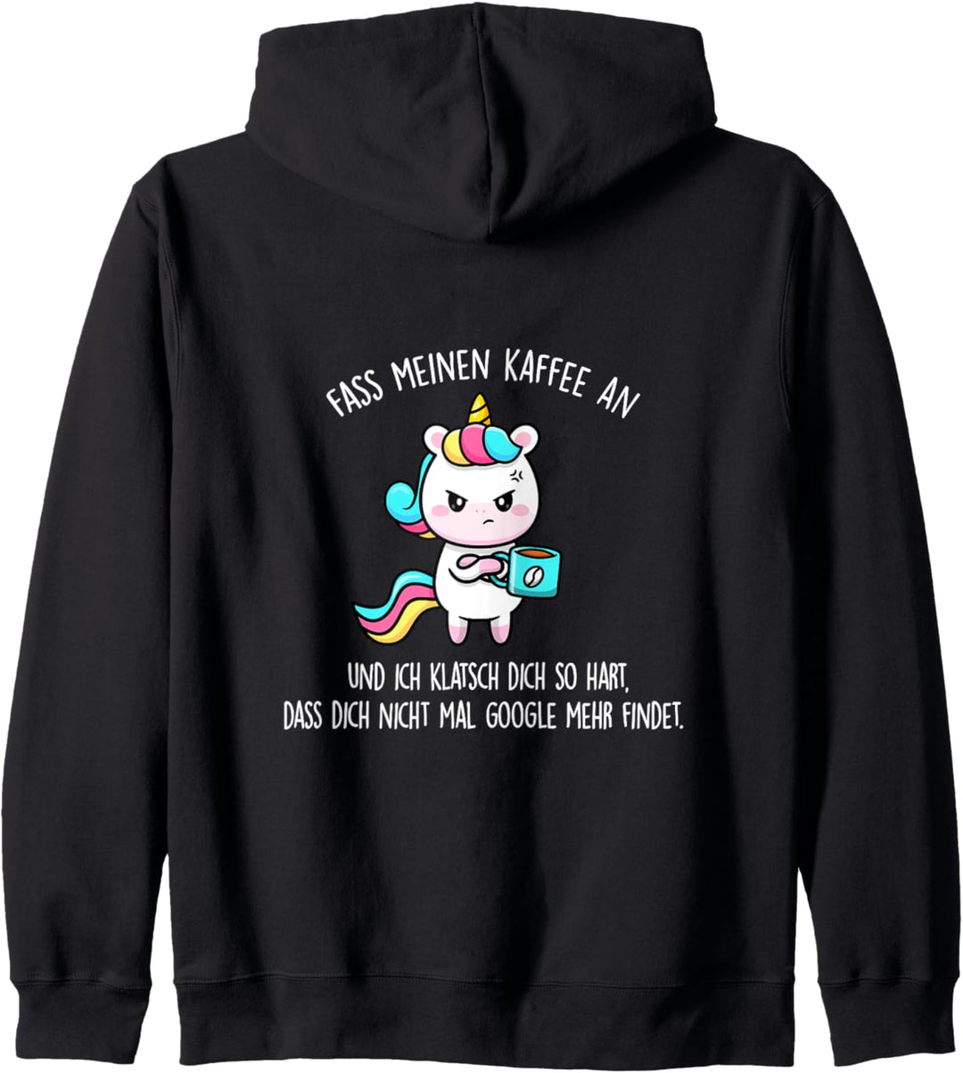 Fass meinen Kaffee an und ich klatsch dich - Einhorn Kapuzenjacke