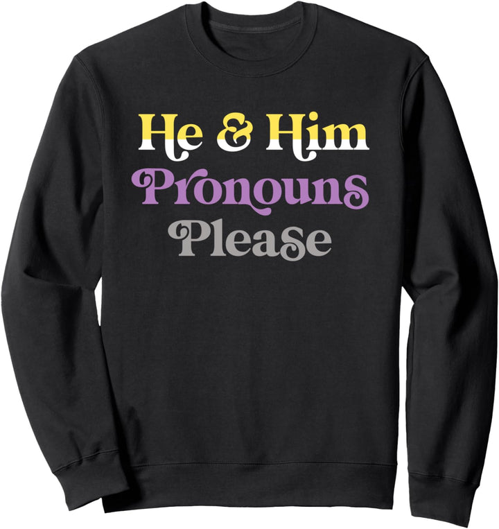 He & Him Pronouns Please Non-Binary LGBTQIA Pride Flag Sweatshirt