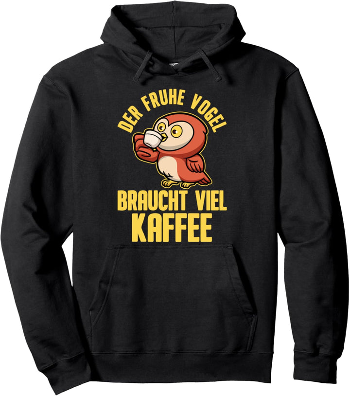 Kaffee Kaffeetrinker - Der Frühe Vogel Braucht Viel Kaffee Pullover Hoodie