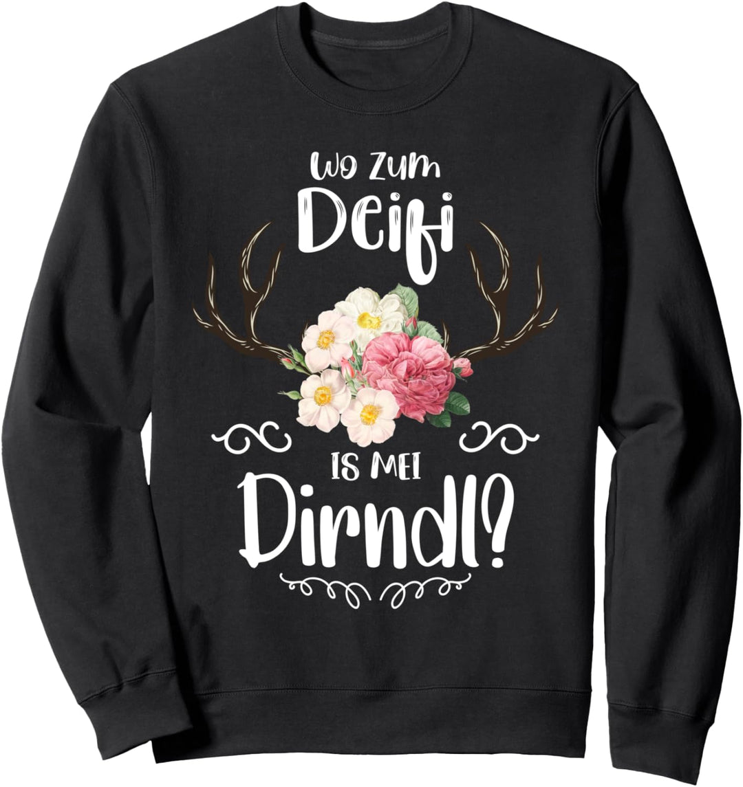 Wo zum Deifi is Mei Dirndl - Dirndl Party Bayern Volksfest Sweatshirt