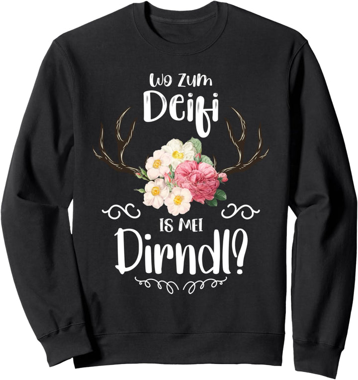 Wo zum Deifi is Mei Dirndl - Dirndl Party Bayern Volksfest Sweatshirt