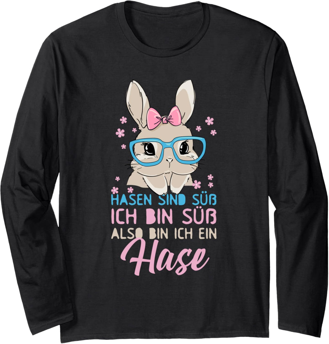 Hasen sind süss Ich bin süss Also bin ich ein Hase Outfit Langarmshirt