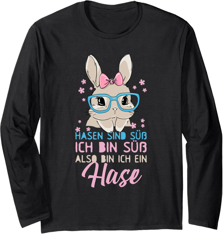 Hasen sind süss Ich bin süss Also bin ich ein Hase Outfit Langarmshirt