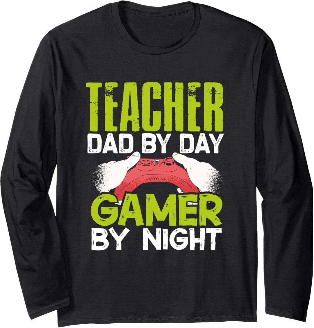 Teacher Dad by Day Gamer by Night Cool Gamer Daddy Geek Gift Langarmshirt