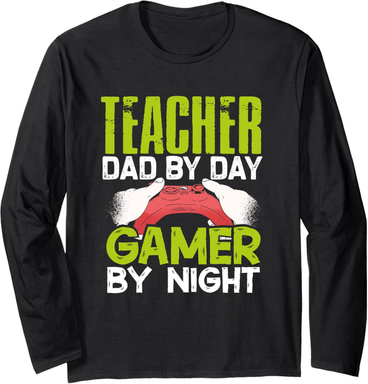 Teacher Dad by Day Gamer by Night Cool Gamer Daddy Geek Gift Langarmshirt