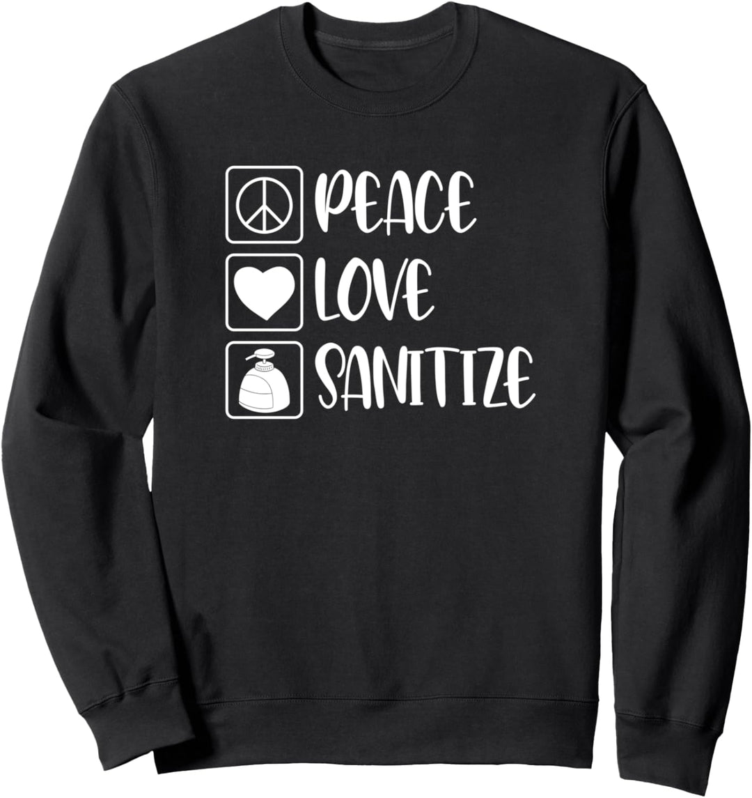 Frieden Liebe Liebe Sanitize - Lustiges Geschenk Sweatshirt