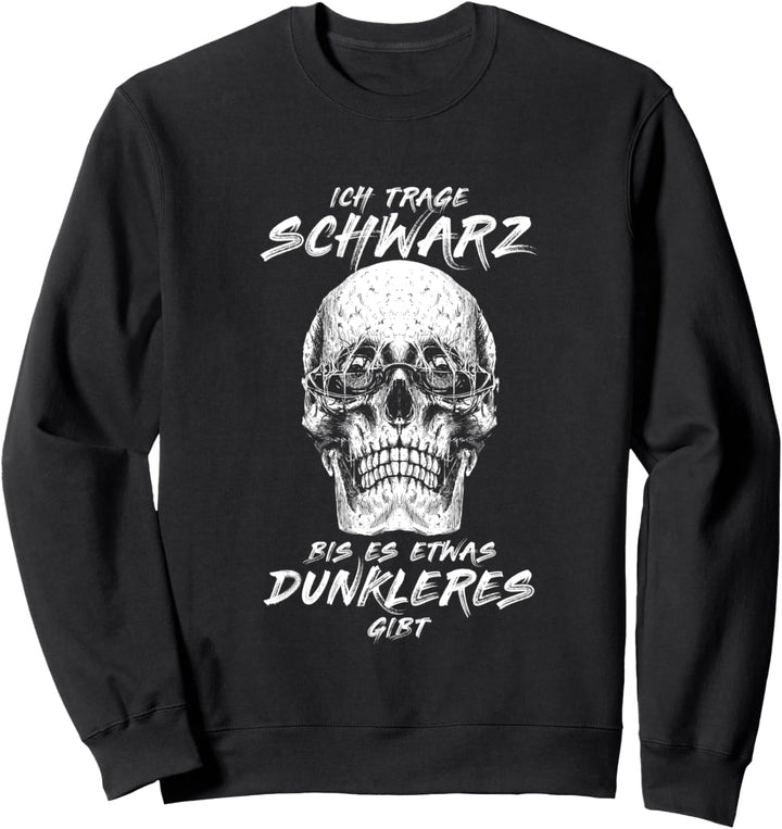 Ich trage Schwarz bis es was dunkleres gibt Skull Gothic Sweatshirt