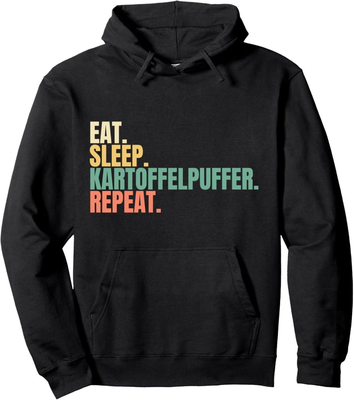 Eat Sleep Kartoffelpuffer Repeat Pullover Hoodie