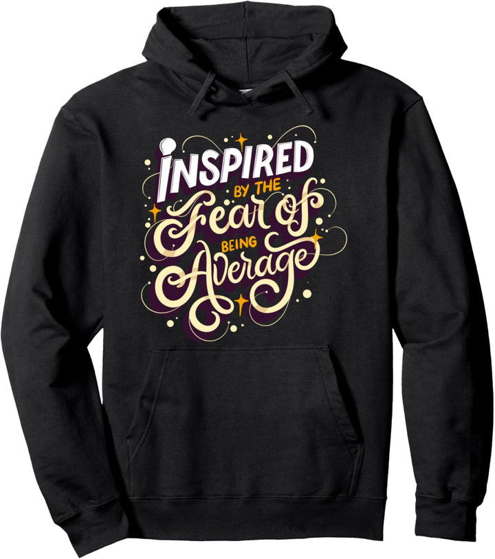 Inspiriert von der Angst, durchschnittlich zu sein Pullover Hoodie