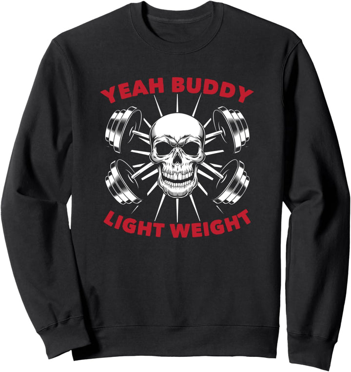 Yeah Buddy - Bodybuilder Training Gym Fitness Sweatshirt