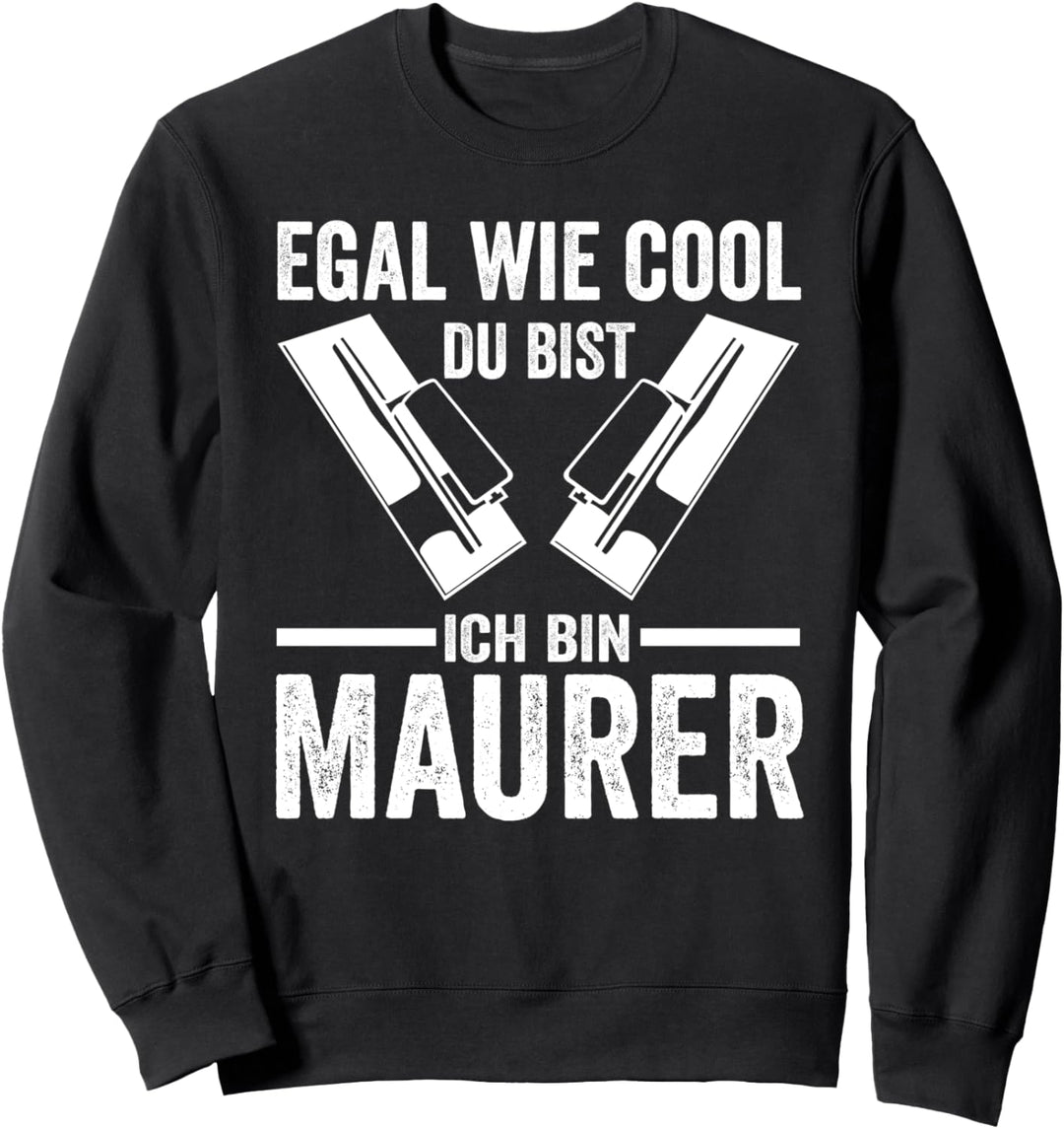 Egal wie cool du bist ich bin Maurer Sweatshirt