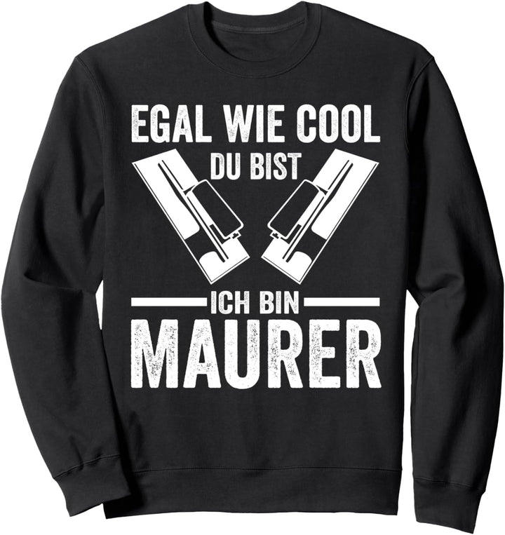 Egal wie cool du bist ich bin Maurer Sweatshirt
