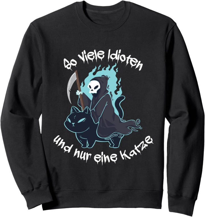 So viele Idioten und nur eine Katze Sweatshirt