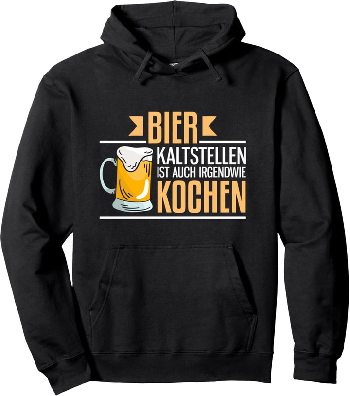Bier kaltstellen ist auch irgendwie kochen Pullover Hoodie