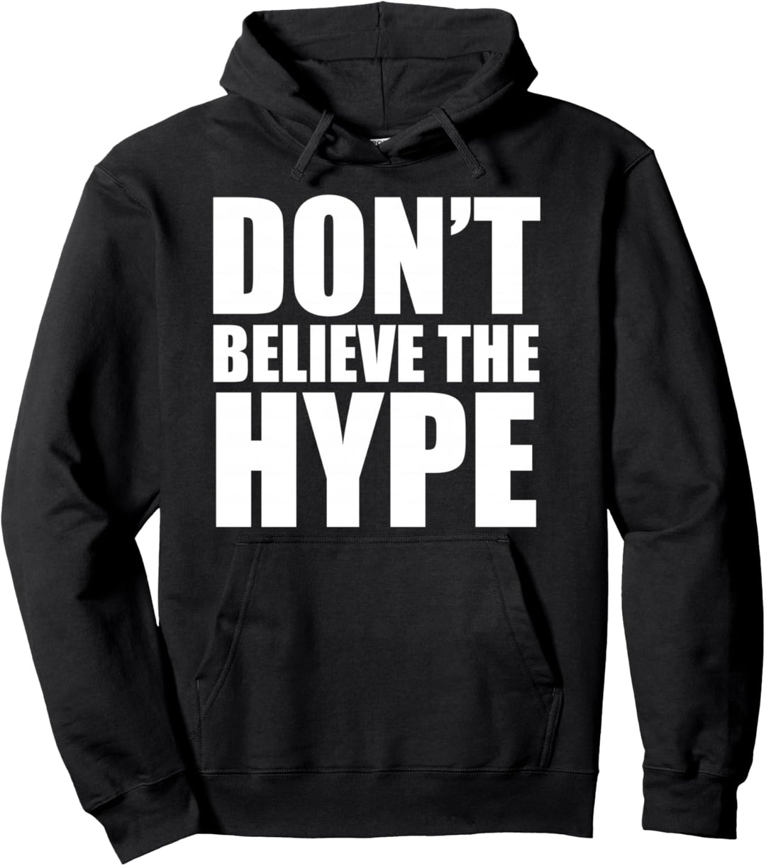 Don't Believe The Hype T-Shirt – TeeJunkee Pullover Hoodie