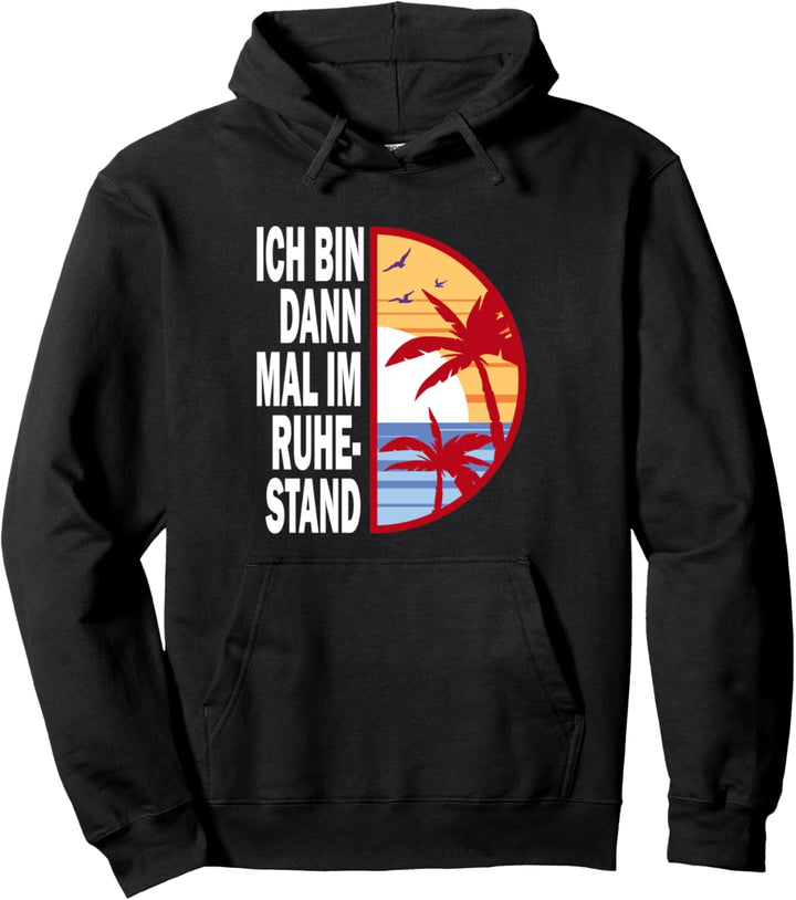 Ich Bin Dann Mal Im Ruhestand Rente Abschied Rentner Pullover Hoodie