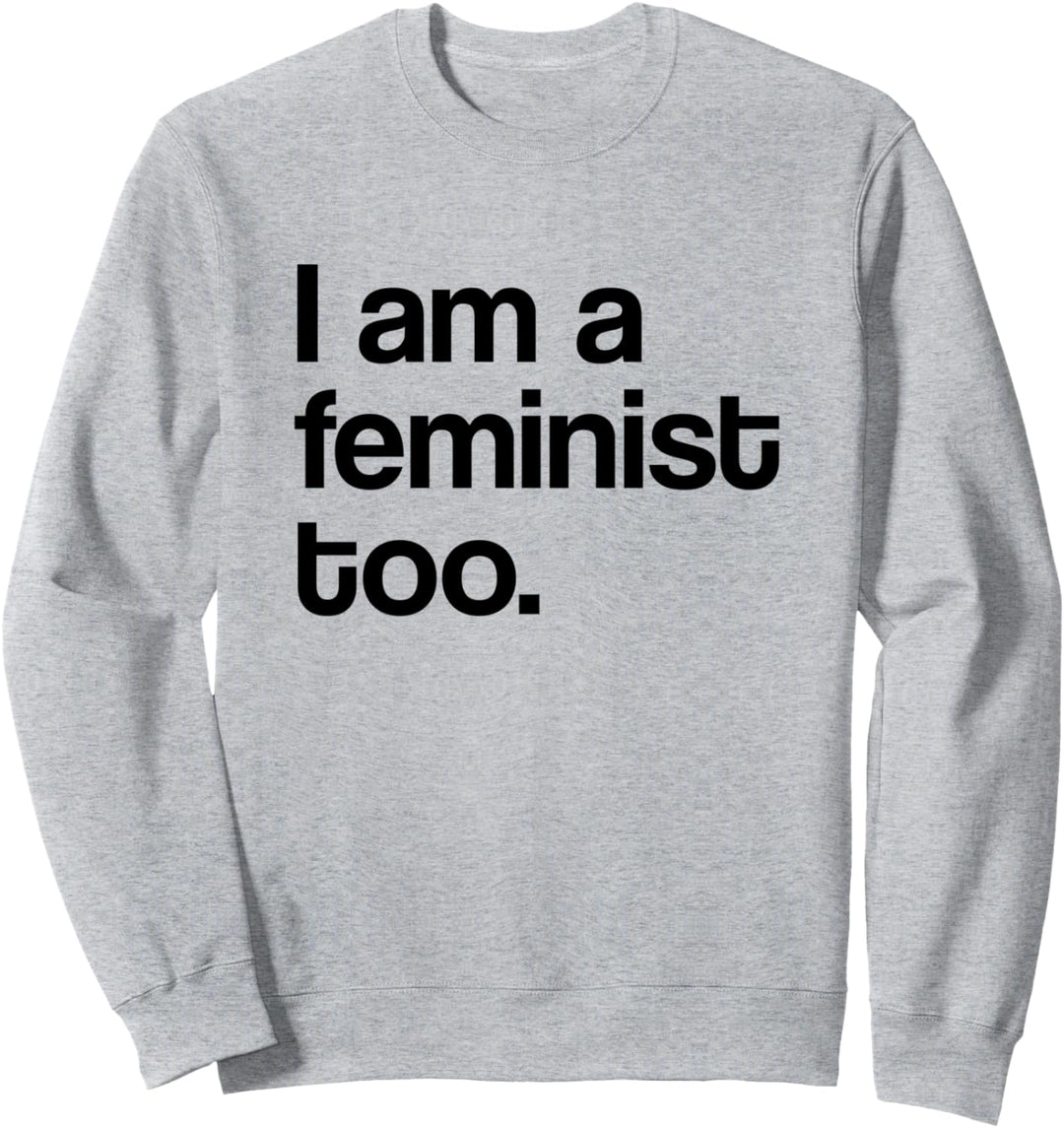 I Am A Feminist Pro Feminismus Sweatshirt