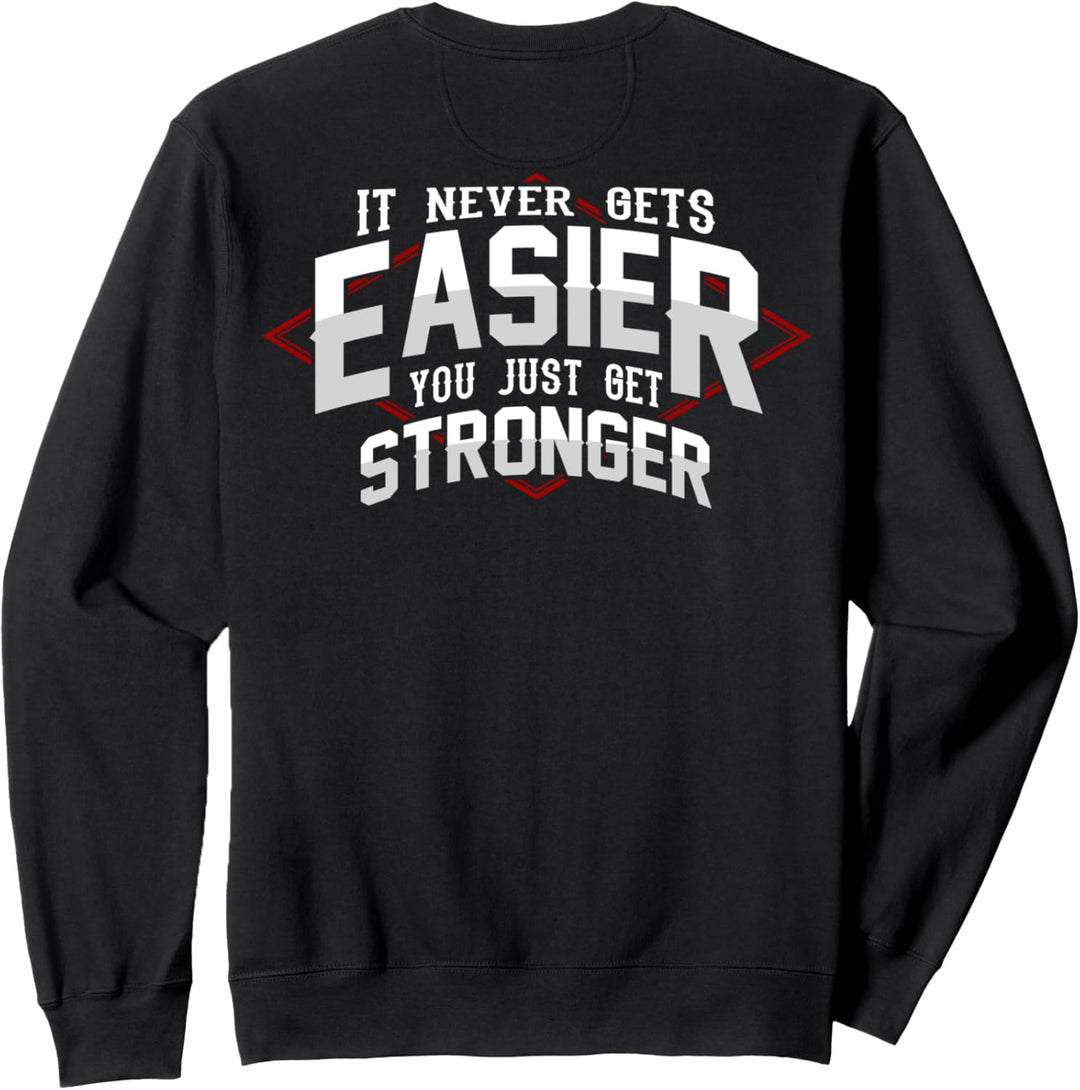 Motivational Fitness wird nie einfacher Sie werden stärker Sweatshirt