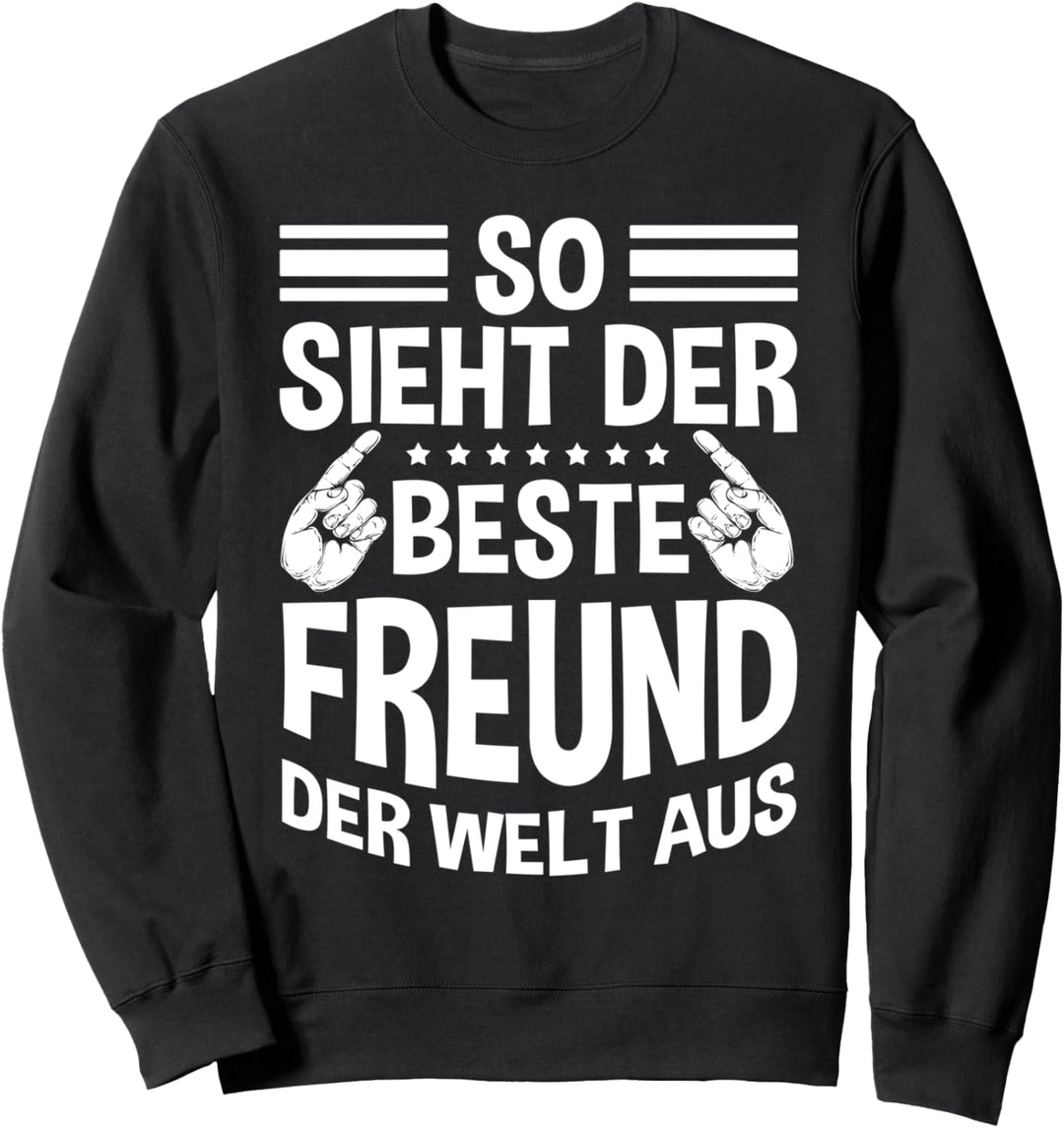 So Sieht Der Beste Freund Der Welt Aus Spruch Bester Freund Sweatshirt