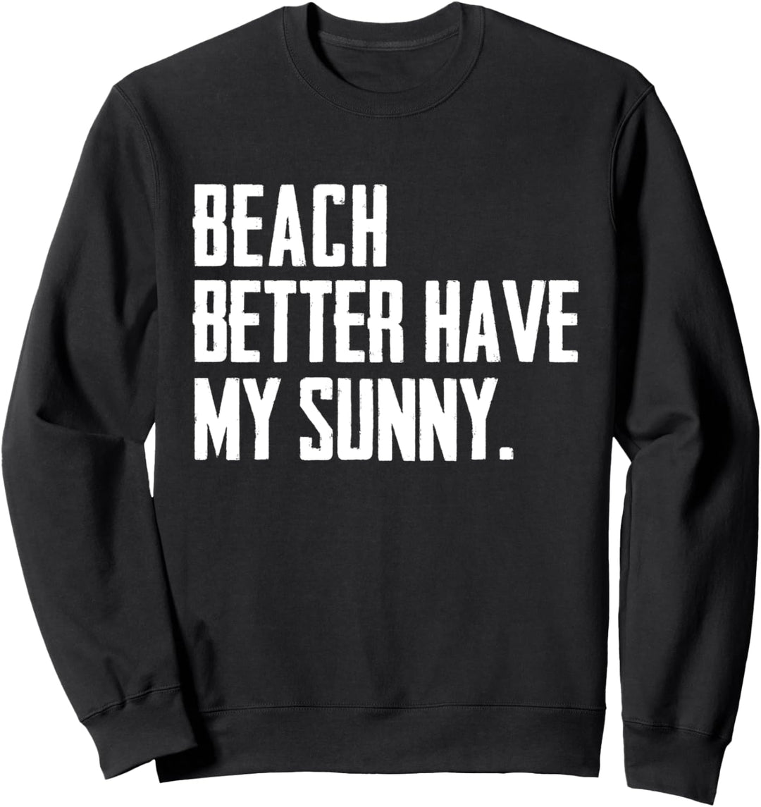 Sommer Lustig - Beach Better Have My Sunny Sweatshirt