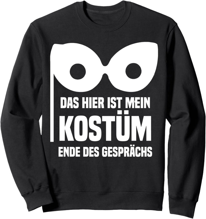 Das hier ist mein Kostüm Ende des Gesprächs Maskenball Maske Sweatshirt