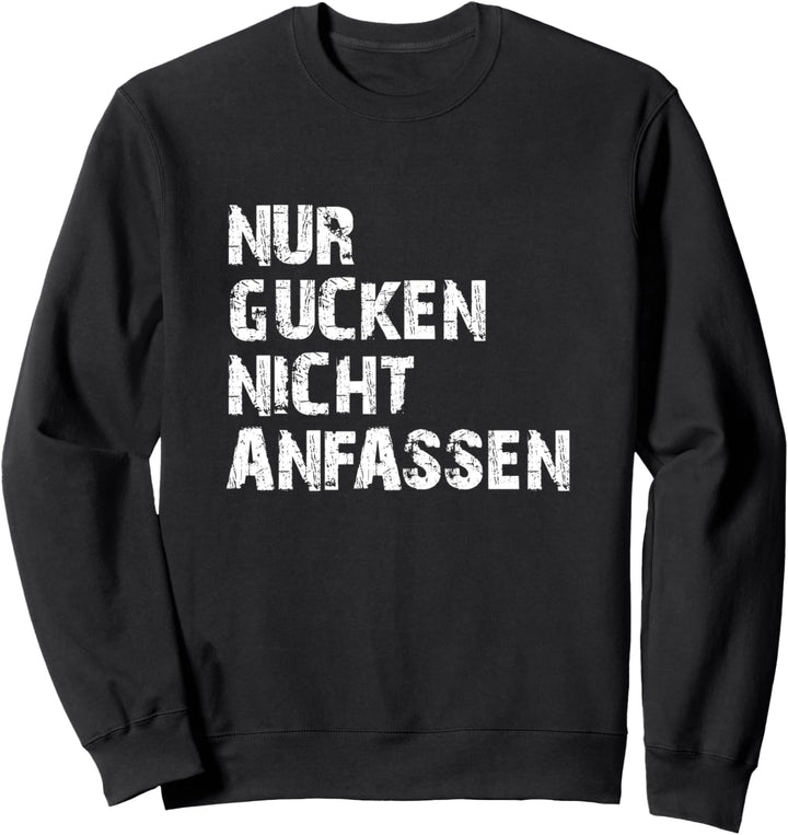 Nur Gucken Nicht Anfassen Lustiger Spruch Frauen Geschenk Sweatshirt