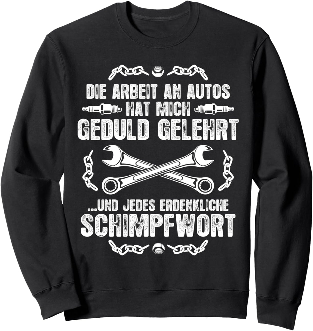 Geduld und Schimpfwörter - Schrauber Kfz Mechaniker Sweatshirt