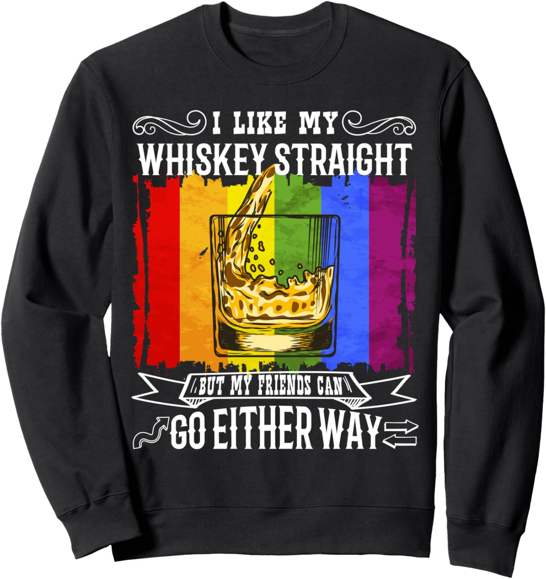 I Like My Whiskey Straight Gay Pride Lesbian LGBT Support Sweatshirt