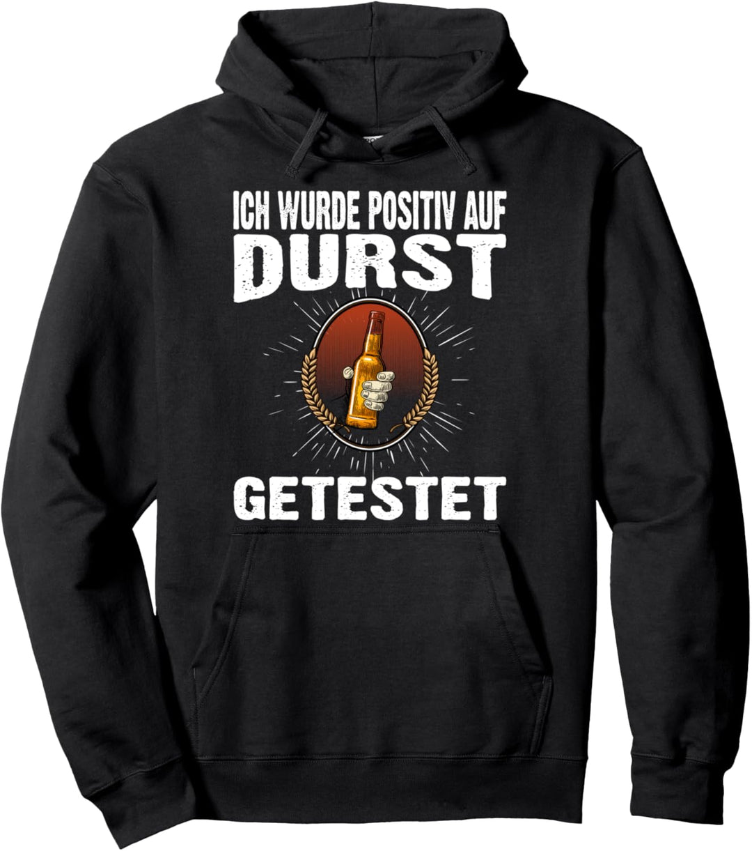 Ich wurde positiv auf Durst getestet Lustig Feier Spruch Pullover Hoodie